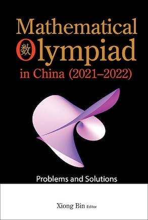 Mathematical Olympiad In China (2021-2022): Problems And Solutions