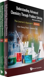 Understanding Advanced Chemistry Through Problem Solving: The Learner's Approach (In 2 Volumes) (Revised Edition