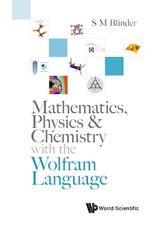 Couverture_Mathematics, Physics and Chemistry With The Wolfram Language