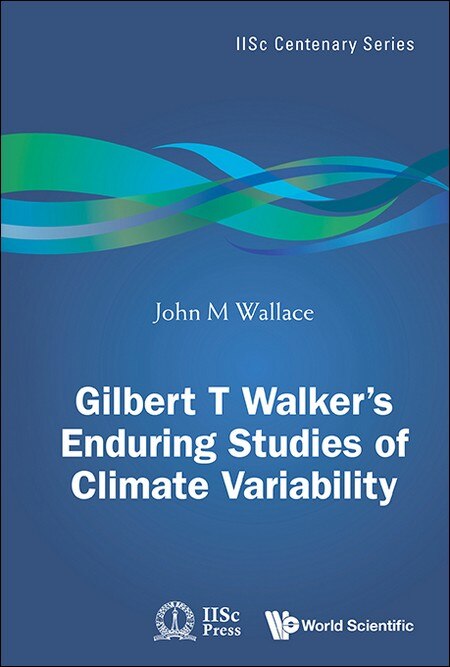 Front cover_Gilbert T. Walker's Enduring Studies Of Climate Variability