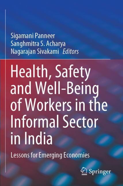 Health, Safety And Well-being Of Workers In The Informal Sector In India: Lessons For Emerging Economies