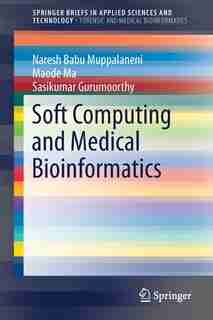 Soft Computing And Medical Bioinformatics by Naresh Babu Muppalaneni