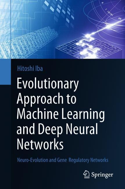 Front cover_Evolutionary Approach To Machine Learning And Deep Neural Networks