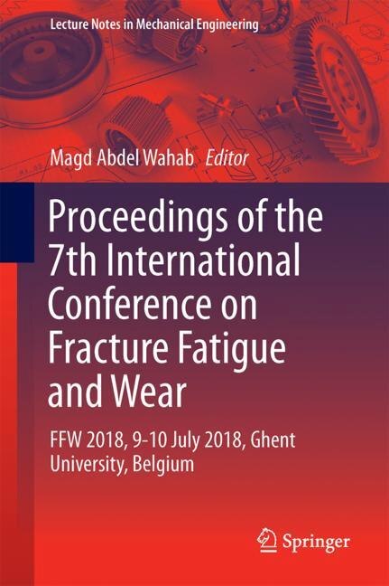 Front cover_Proceedings Of The 7th International Conference On Fracture Fatigue And Wear