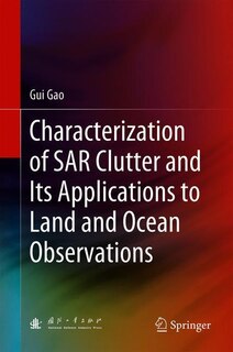 Front cover_Characterization Of Sar Clutter And Its Applications To Land And Ocean Observations