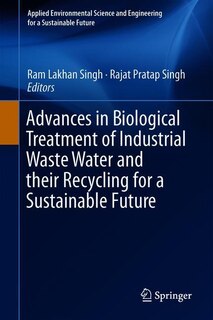 Front cover_Advances In Biological Treatment Of Industrial Waste Water And Their Recycling For A Sustainable Future