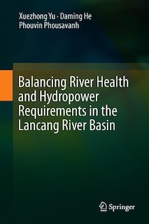 Front cover_Balancing River Health And Hydropower Requirements In The Lancang River Basin