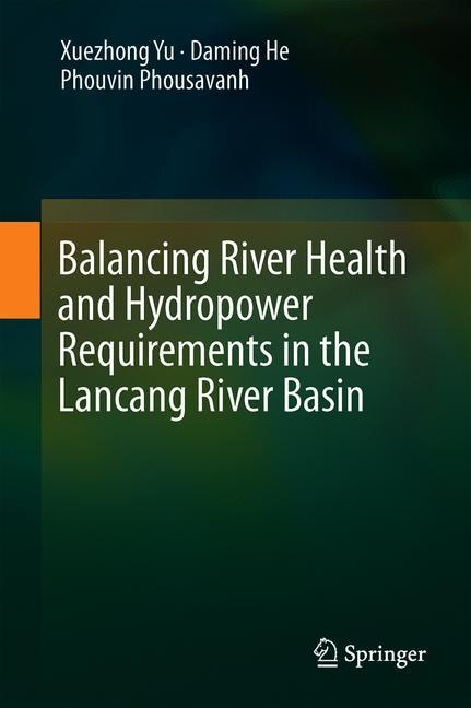 Front cover_Balancing River Health And Hydropower Requirements In The Lancang River Basin