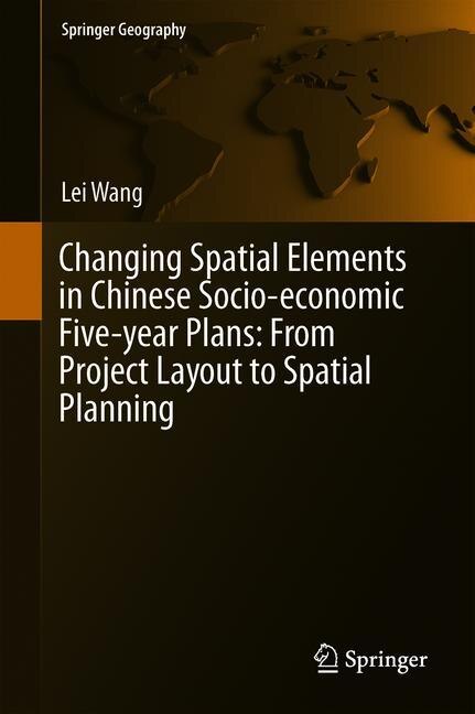 Changing Spatial Elements In Chinese Socio-economic Five-year Plan: From Project Layout To Spatial Planning