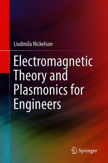 Front cover_Electromagnetic Theory And Plasmonics For Engineers