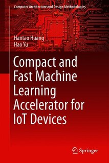 Front cover_Compact And Fast Machine Learning Accelerator For Iot Devices