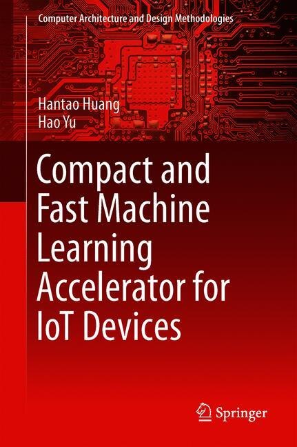 Front cover_Compact And Fast Machine Learning Accelerator For Iot Devices