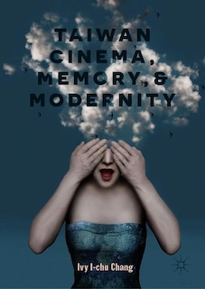 Couverture_Taiwan Cinema, Memory, And Modernity