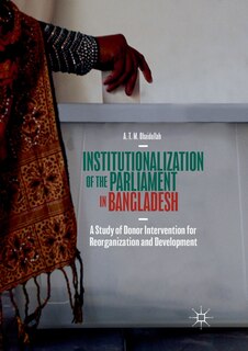 Front cover_Institutionalization Of The Parliament In Bangladesh