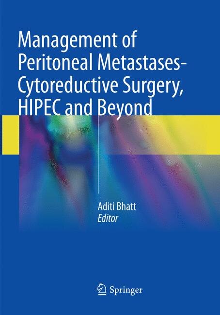 Management Of Peritoneal Metastases- Cytoreductive Surgery, Hipec And Beyond