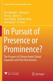 In Pursuit Of Presence Or Prominence?: The Prospect Of Chinese Banks' Global Expansion And Their Benchmarks