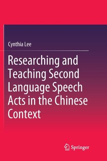 Couverture_Researching And Teaching Second Language Speech Acts In The Chinese Context