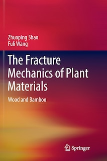 Front cover_The Fracture Mechanics Of Plant Materials