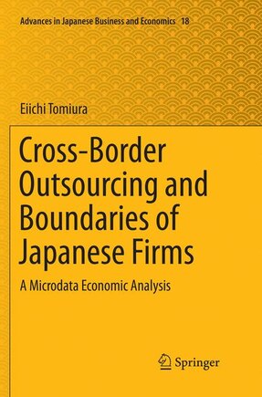 Cross-border Outsourcing And Boundaries Of Japanese Firms: A Microdata Economic Analysis