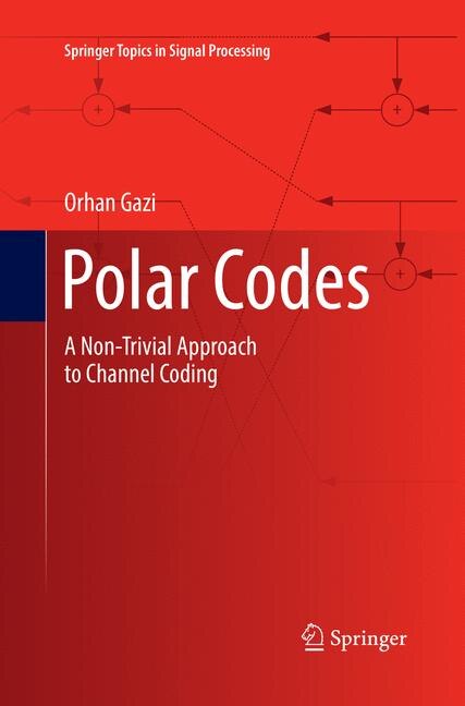 Polar Codes: A Non-trivial Approach To Channel Coding