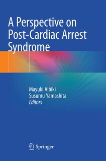 Front cover_A Perspective On Post-cardiac Arrest Syndrome
