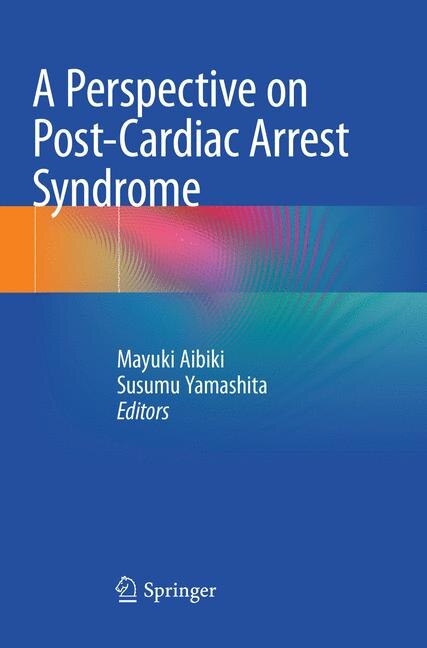 Front cover_A Perspective On Post-cardiac Arrest Syndrome