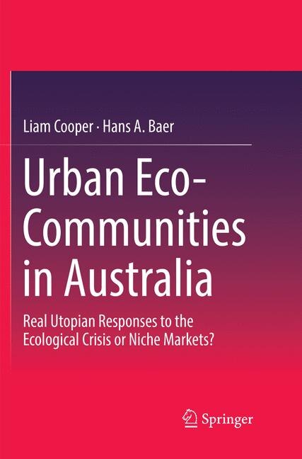 Urban Eco-communities In Australia: Real Utopian Responses To The Ecological Crisis Or Niche Markets?