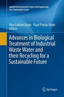 Front cover_Advances In Biological Treatment Of Industrial Waste Water And Their Recycling For A Sustainable Future