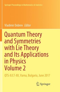 Front cover_Quantum Theory And Symmetries With Lie Theory And Its Applications In Physics Volume 2