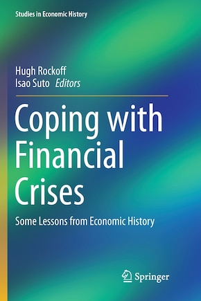 Coping With Financial Crises: Some Lessons From Economic History