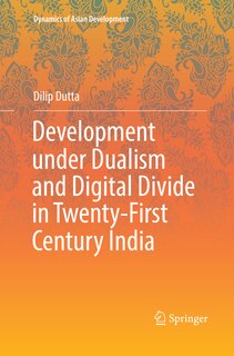 Front cover_Development Under Dualism And Digital Divide In Twenty-first Century India