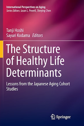 The Structure Of Healthy Life Determinants: Lessons From The Japanese Aging Cohort Studies