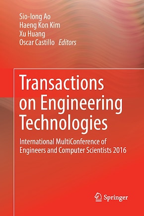 Transactions On Engineering Technologies: International Multiconference Of Engineers And Computer Scientists 2016