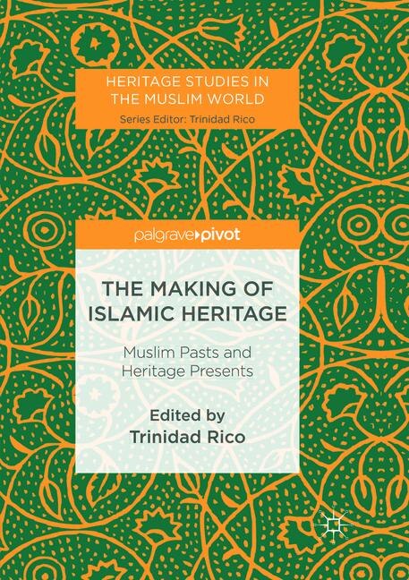 Front cover_The Making Of Islamic Heritage