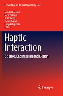 Haptic Interaction: Science, Engineering And Design