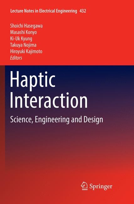 Haptic Interaction: Science, Engineering And Design