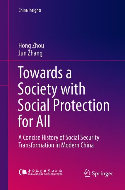 Towards A Society With Social Protection For All: A Concise History Of Social Security Transformation In Modern China