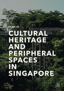 Couverture_Cultural Heritage And Peripheral Spaces In Singapore