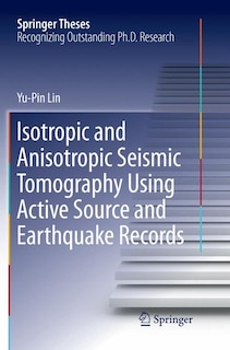 Couverture_Isotropic And Anisotropic Seismic Tomography Using Active Source And Earthquake Records