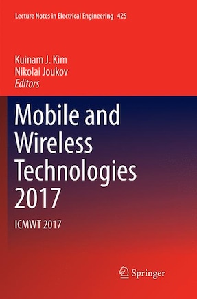 Mobile And Wireless Technologies 2017: Icmwt 2017