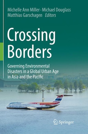 Crossing Borders: Governing Environmental Disasters In A Global Urban Age In Asia And The Pacific