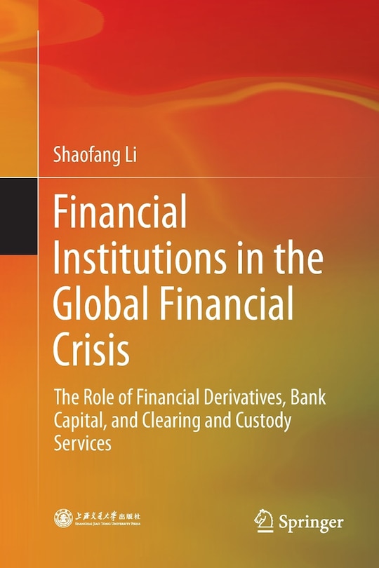 Front cover_Financial Institutions In The Global Financial Crisis