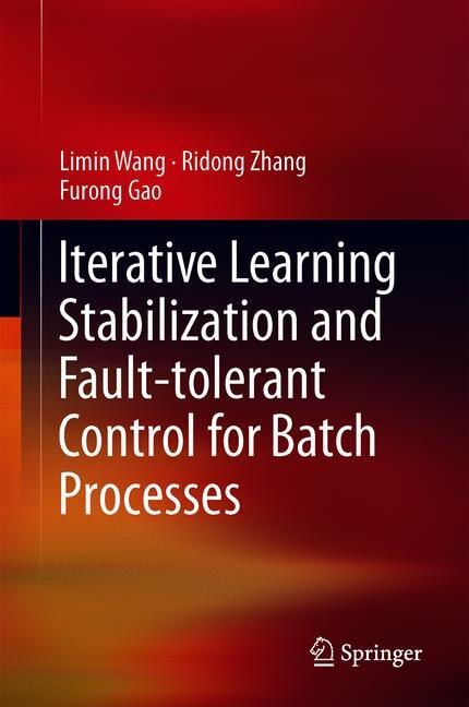 Front cover_Iterative Learning Stabilization And Fault-tolerant Control For Batch Processes