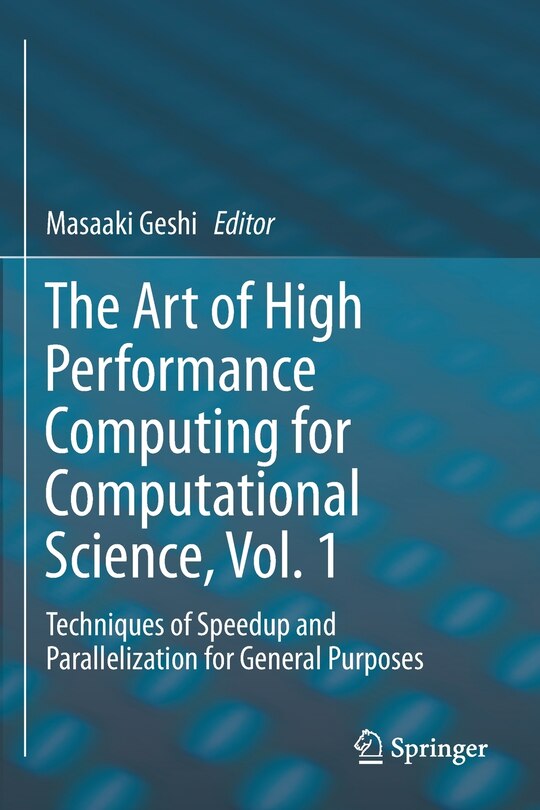 The Art Of High Performance Computing For Computational Science, Vol. 1: Techniques Of Speedup And Parallelization For General Purposes