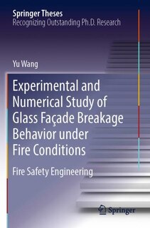 Front cover_Experimental And Numerical Study Of Glass Facade Breakage Behavior Under Fire Conditions