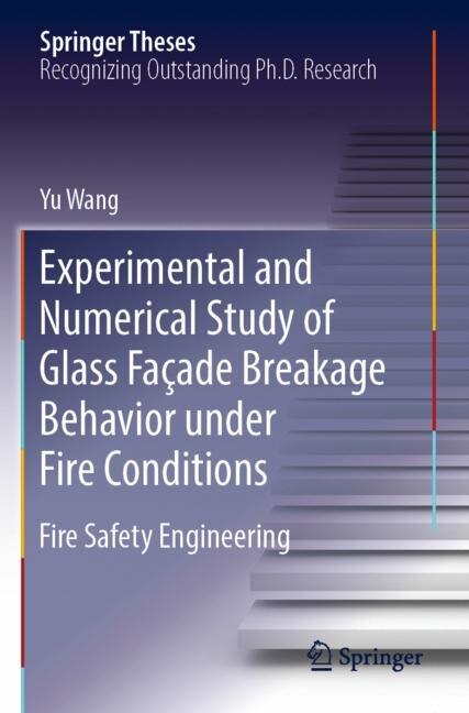 Front cover_Experimental And Numerical Study Of Glass Facade Breakage Behavior Under Fire Conditions