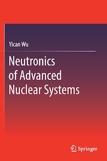Neutronics Of Advanced Nuclear Systems