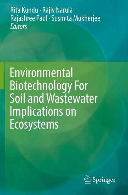Environmental Biotechnology For Soil And Wastewater Implications On Ecosystems
