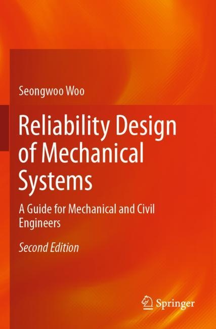 Reliability Design Of Mechanical Systems: A Guide For Mechanical And Civil Engineers