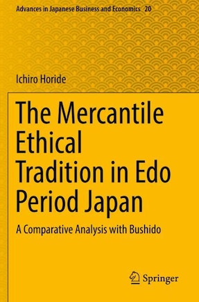 The Mercantile Ethical Tradition In Edo Period Japan: A Comparative Analysis With Bushido